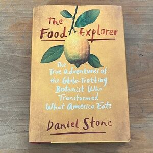 The Food Explorer by Daniel Stone - hardcover - true adventures of a botanist